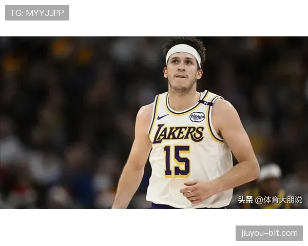 奥斯汀·里夫斯突破得分效率提升显著助力湖人关键时刻拉开差距